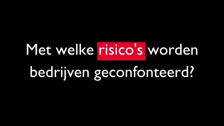 De risico's voor bedrijven ontrafeld